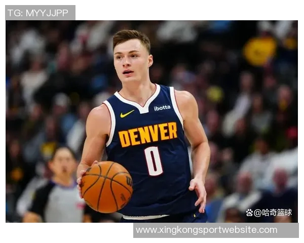 布劳恩坚定续约掘金决心高中大学都未换队希望在NBA延续这一传统